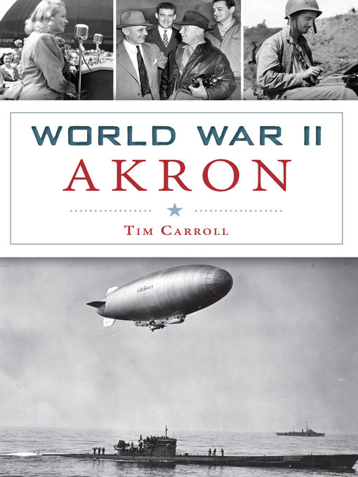 Title details for World War II Akron by Tim Carroll - Available